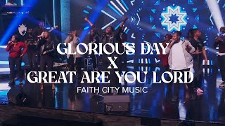 Faith City Music: Glorious Day x Great Are You Lord