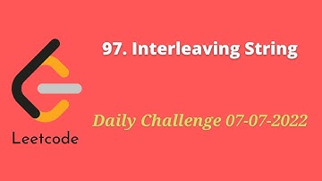97. Interleaving String || Leetcode Daily Challenge 07/07/2022 || Dynamic Programming