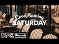 SATURDAY MORNING JAZZ: Lazy Weekend Jazz & Bossa Nova for Positive Mood