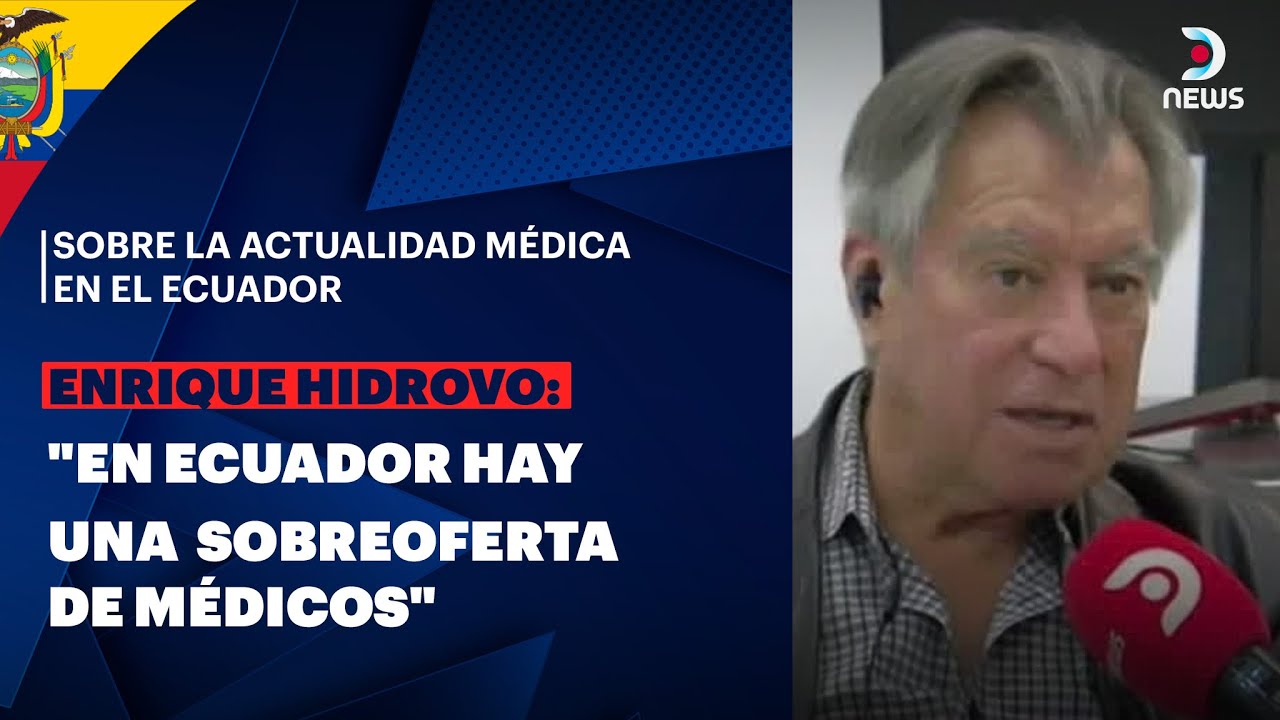 👨‍⚕️ Médico y docente ecuatoriano advierte que Ecuador tiene más médicos de los que necesita | DNews