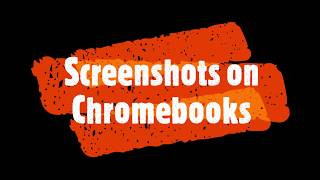 Tech Tips & Timesavers #6: Screenshots on Chromebooks