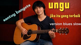 Jika Itu Yang Terbaik  Ungu cover Versi Blues Slow Rock Penuh Penghayatan