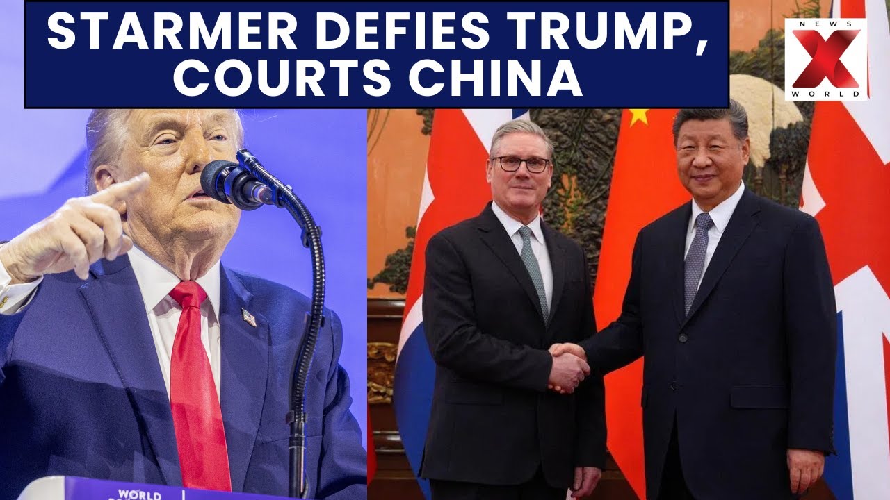 Starmer Claims UK-China Relations Key To Global Trading Role Amid U.S. Criticism | NewsX World