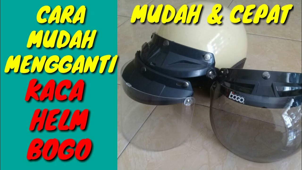 Cara mudah Mengganti kaca helm Bogo