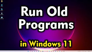 How to Run Old Programs in Windows 11 screenshot 2