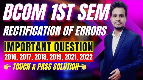 I Rectification of Errors I B.COM 1ST SEM I PAST PAPER SOLUTION II #calcuttauniversity #cu