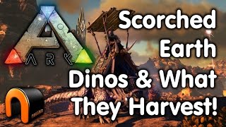 Ark: SCORCHED EARTH FARMING DINOS & WHAT THEY HARVEST