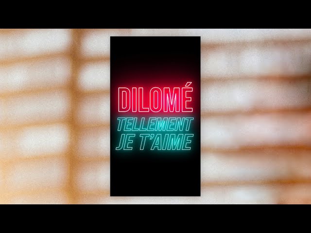 Dilomé - Tellement je t'aime (clip participatif)