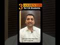 Golden Tips for CA Students #castudents #camotivation #charteredaccountant #icai #viral