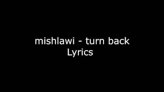 Watch Mishlawi Turn Back video