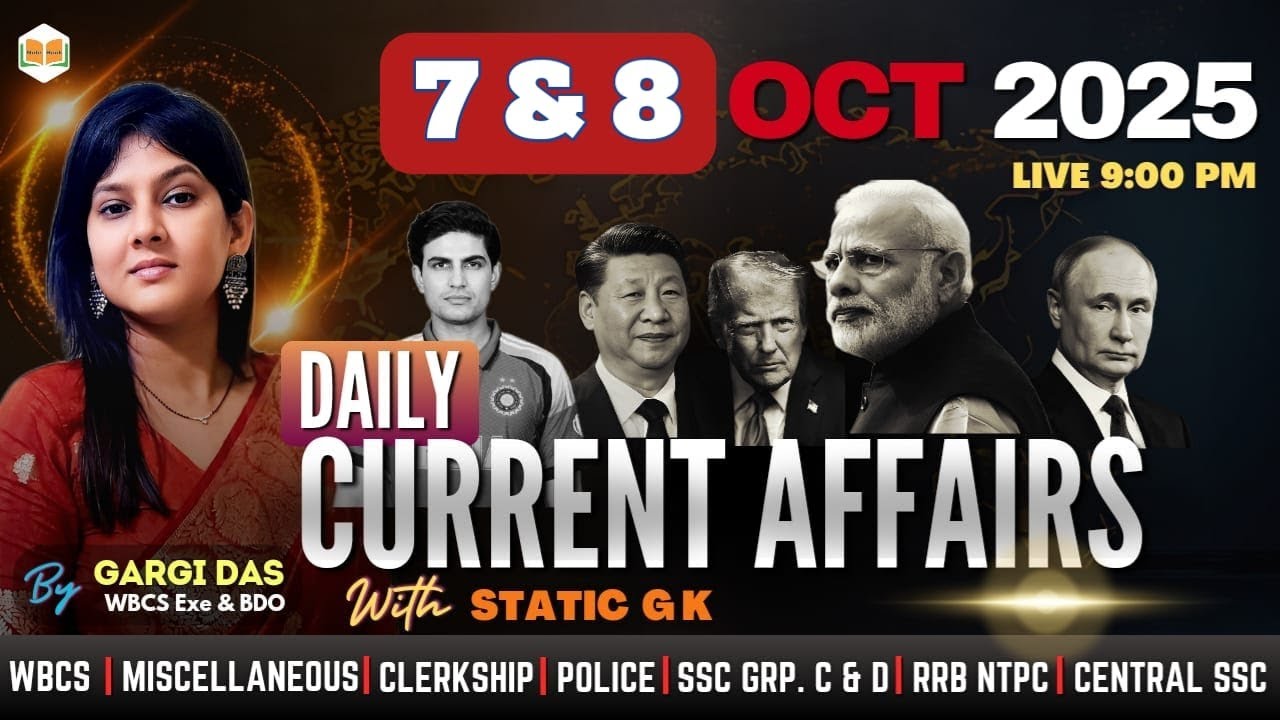 7 & 8 OCTOBER | 2025 | Current Affairs+ GK | MCQ | Gargi Das | WBCS(Exe ...