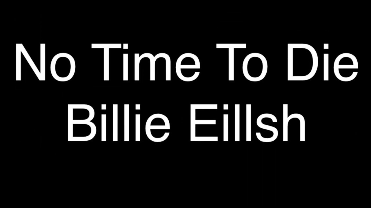Billie Eillish - No Time To Die[Lyrics] - YouTube