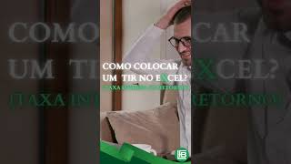 COMO COLOCAR UM TIR NO EXCEL?