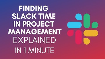 How To Find Slack Time In Project Management (2025)
