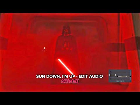 Sun Down, I’m Up - Edit Audio || Quebuchee