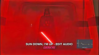 Sun Down Im Up - Edit Audio Quebuchee
