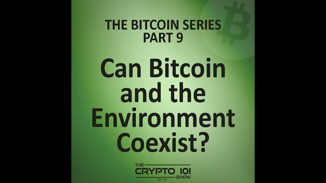 The Bitcoin Series - Part 9: Bitcoin and the Environment Coexist?