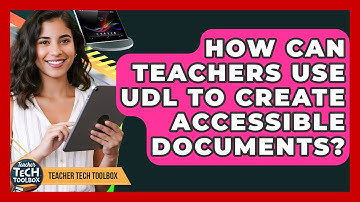 How Can Teachers Use UDL To Create Accessible Documents? - Teacher Tech Toolbox