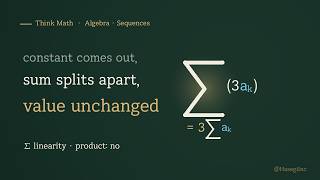 Why the Constant Comes Out of ∑, and Sums Split | Think Math · Algebra · Sequences ③
