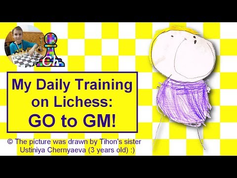 chess-prodigy-tihon.-my-daily-training-on-lichess.org.-go-to-gm!-livestream.-07/08/2019