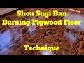 Shou Sugi Ban Burning  Torching Plywood Technique DiY