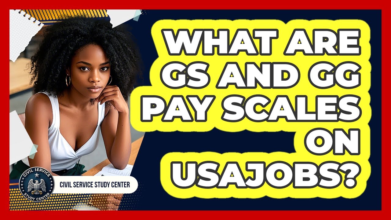 What Are GS And GG Pay Scales On USAJOBS? - Civil Service Study Center ...