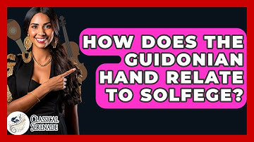 How Does The Guidonian Hand Relate To Solfege? - Classical Serenade