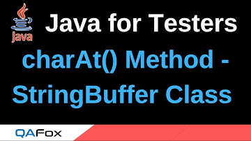 Java for Testers - Part 118 - charAt() StringBuffer Class Method
