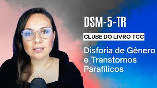 Clube do Livro - DSM-5-TR - Disforia de Gênero e Transtornos Parafílicos