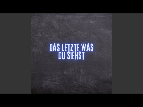 Das Letzte was du siehst (Pastiche/Remix/Mashup)