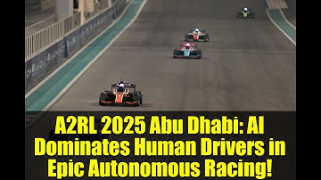 A2RL 2025 Abu Dhabi: AI Dominates Human Drivers in Epic Autonomous Racing!