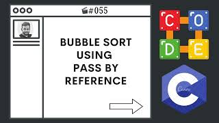Bubble Sort Using Pass By Reference | Ep. 55 | C Language BootCamp