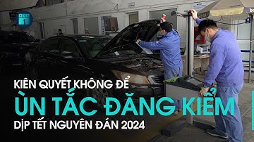 Kiên quyết không để xảy ra ùn tắc đăng kiểm dịp Tết Nguyên đán 2024 | VTC1