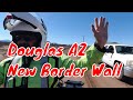 Douglas AZ New Border Wall Ride