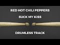 Red hot chili peppers  suck my kiss drumless