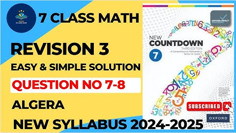 Class 7 Math Revision 3 Q 7-8 Algebra | New Countdown Third Edition Class 7 Revision 3 Algebra Q 7-8