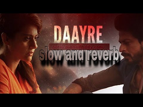 Daayre song ll slow and reverb ll arjit Singh ll Shahrukh Khan ll Kajol ll music lover ll lo fi song