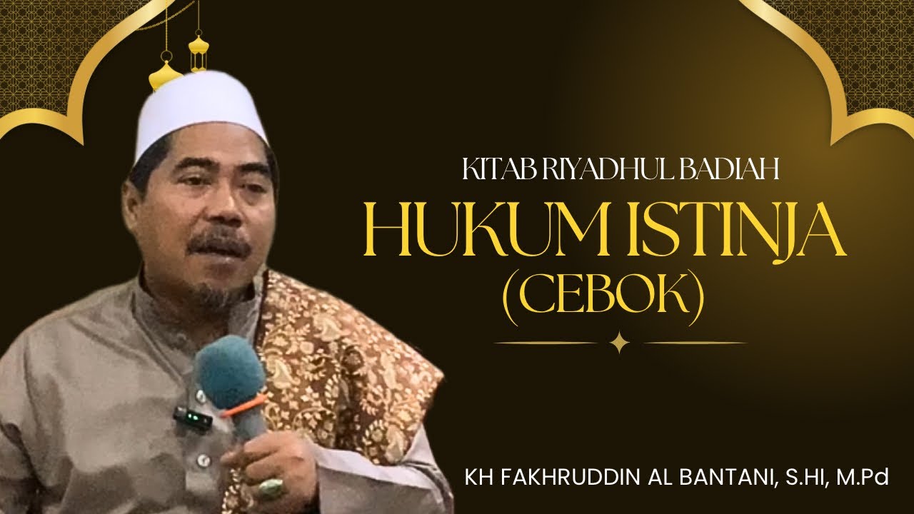 HUKUM ISTINJA ( CEBOK ) || Kh Fakhruddin Al Bantani, S.HI, M.Pd