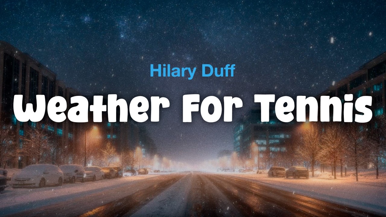 Hilary Duff - Weather For Tennis (Lyric Video)