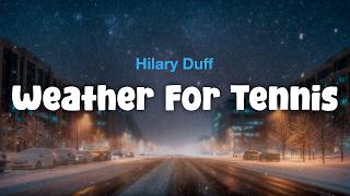Download Lagu Hilary Duff - Weather For Tennis (Lyric Video) MP3