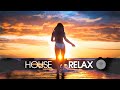 House Relax 2019 (New & Best Deep House Music | Chill Out Mix #19)