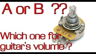 A or B type of POT. best for guitar's volume  [ HD ] Guitar Secrets #2