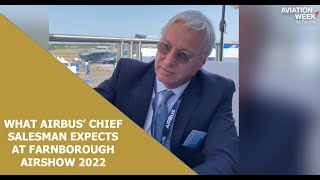 What Airbus’ Chief Salesman Expects at Farnborough Airshow 2022
