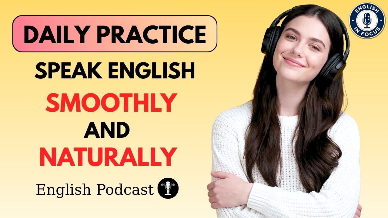 Speak English Smoothly and Naturally | Learn English with Practice Conversations | English Podcast