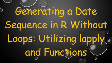 Generating a Date Sequence in R Without Loops: Utilizing lapply and Functions