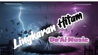 Lingkaran Hitam by De'Ai Music | lirik lagu 