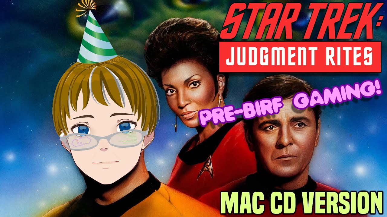 Pre-Birthday Gaming Stream! Rare Version of a Star Trek Legend! [Star Trek: Judgment Rites, Mac CD]