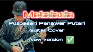 Puspasari Penawar Puteri - Metalasia - Guitar Cover New