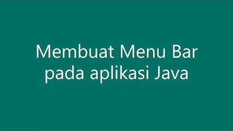 Membuat Menu Bar pada aplikasi Java