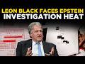 Leon Black LIVE: House Questions Leon Black Over Jeffrey Epstein Investigation And Ties